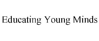 EDUCATING YOUNG MINDS