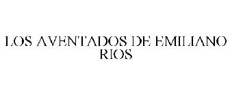 LOS AVENTADOS DE EMILIANO RIOS