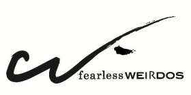 W FEARLESS WEIRDOS