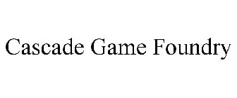 CASCADE GAME FOUNDRY