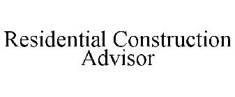 RESIDENTIAL CONSTRUCTION ADVISOR