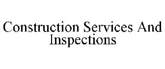 CONSTRUCTION SERVICES AND INSPECTIONS