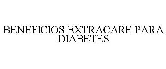 BENEFICIOS EXTRACARE PARA DIABETES