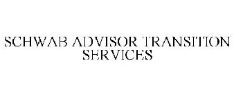 SCHWAB ADVISOR TRANSITION SERVICES