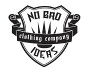 NO BAD IDEAS CLOTHING COMPANY