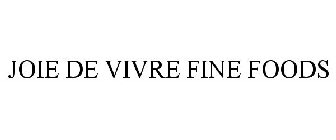 JOIE DE VIVRE FINE FOODS