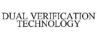 DUAL VERIFICATION TECHNOLOGY