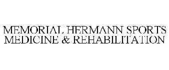 MEMORIAL HERMANN SPORTS MEDICINE & REHABILITATION