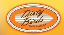 DIRTY BIRDS PACIFIC BEACH, CA