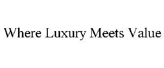 WHERE LUXURY MEETS VALUE