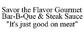 SAVOR THE FLAVOR GOURMET BAR-B-QUE & STEAK SAUCE 