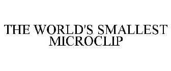 THE WORLD'S SMALLEST MICROCLIP