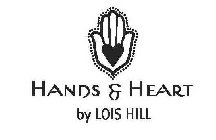 HANDS & HEART BY LOIS HILL