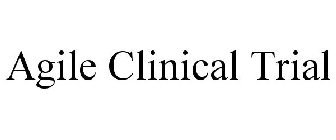 AGILE CLINICAL TRIAL