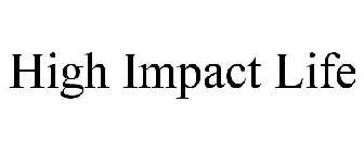 HIGH IMPACT LIFE