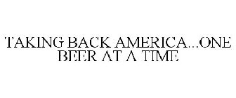 TAKING BACK AMERICA...ONE BEER AT A TIME