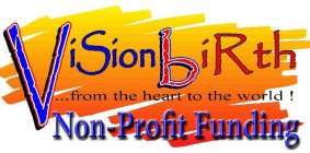 VISIONBIRTH FROM THE HEART TO THE WORLD NONPROFIT FUNDING