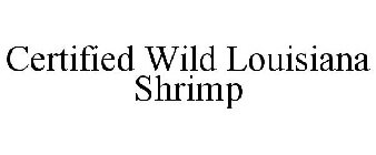 CERTIFIED WILD LOUISIANA SHRIMP