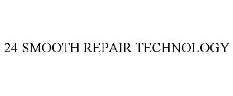 24 SMOOTH REPAIR TECHNOLOGY
