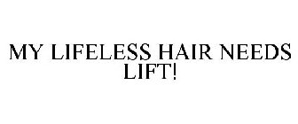MY LIFELESS HAIR NEEDS LIFT!