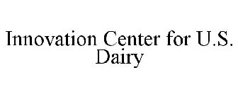 INNOVATION CENTER FOR U.S. DAIRY