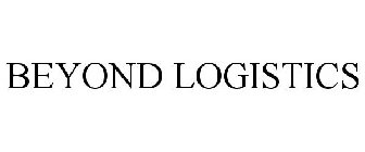 BEYOND LOGISTICS