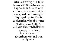 ARTISTIC DRAWING OF A LITTLE BURRO WITH LINES DRAWN FOR ANY COLOR, BUT NO COLOR IS CLAIMED AS A FEATURE OF THE MARK, AND THE DRAWING IS DISPLAYED BY ITSELF OR IN CONJUNCTION WITH THE WORDS 