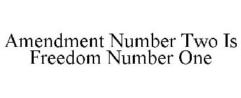 AMENDMENT NUMBER TWO IS FREEDOM NUMBER ONE