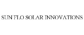 SUN FLO SOLAR INNOVATIONS