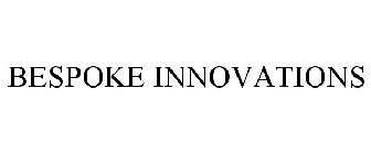 BESPOKE INNOVATIONS