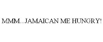 MMM...JAMAICAN ME HUNGRY!