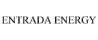 ENTRADA ENERGY