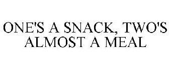 ONE'S A SNACK, TWO'S ALMOST A MEAL
