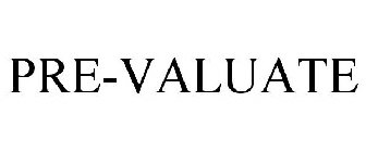 PRE-VALUATE