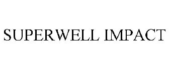 SUPERWELL IMPACT