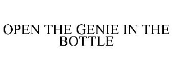 OPEN THE GENIE IN THE BOTTLE