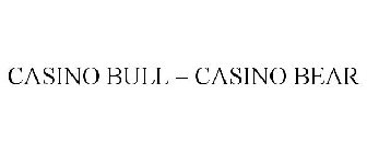 CASINO BULL - CASINO BEAR