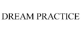 DREAM PRACTICE