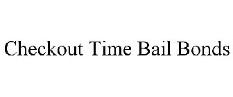 CHECKOUT TIME BAIL BONDS