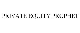 PRIVATE EQUITY PROPHET