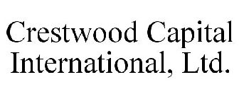 CRESTWOOD CAPITAL INTERNATIONAL, LTD.