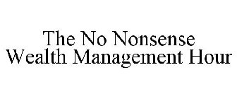 THE NO NONSENSE WEALTH MANAGEMENT HOUR