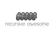 RECURSIVE AWESOME