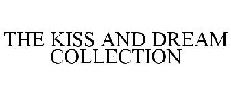 THE KISS AND DREAM COLLECTION