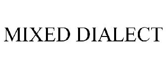 MIXED DIALECT