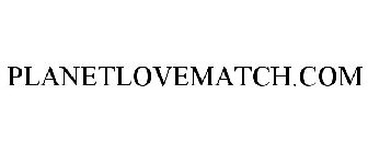 PLANETLOVEMATCH.COM