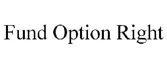 FUND OPTION RIGHT