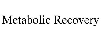 METABOLIC RECOVERY