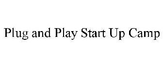 PLUG AND PLAY START UP CAMP