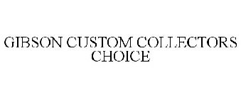 GIBSON CUSTOM COLLECTORS CHOICE